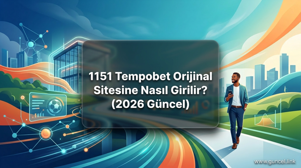 1151 Tempobet Orijinal Sitesine Nasıl Girilir? (2026 Güncel) - 1151 Tempobet Orijinal Sitesine Nasıl Girilir?