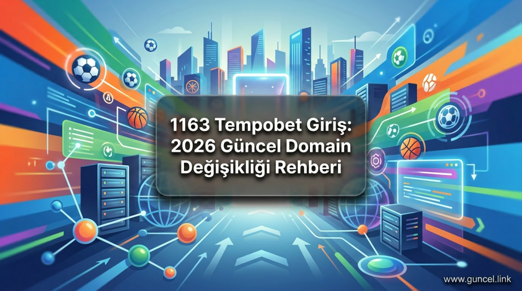 1163 Tempobet Giriş: 2026 Güncel Domain Değişikliği Rehberi - 1163 Tempobet