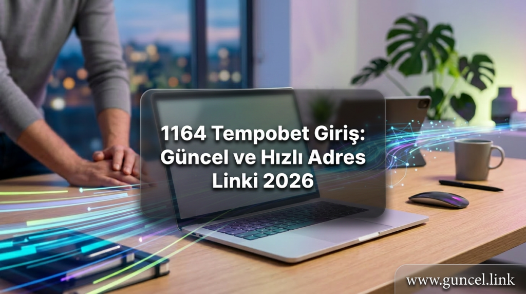1164 Tempobet Giriş: Güncel ve Hızlı Adres Linki 2026 - 1164 Tempobet