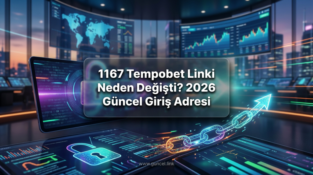 1167 Tempobet Linki Neden Değişti? 2026 Güncel Giriş Adresi - 1167 Tempobet linki neden değişti