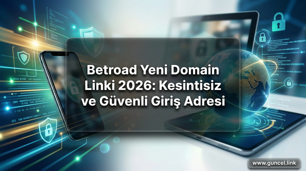 Betroad Yeni Domain Linki 2026: Kesintisiz ve Güvenli Giriş Adresi - Betroad Yeni Domain Linki 2026