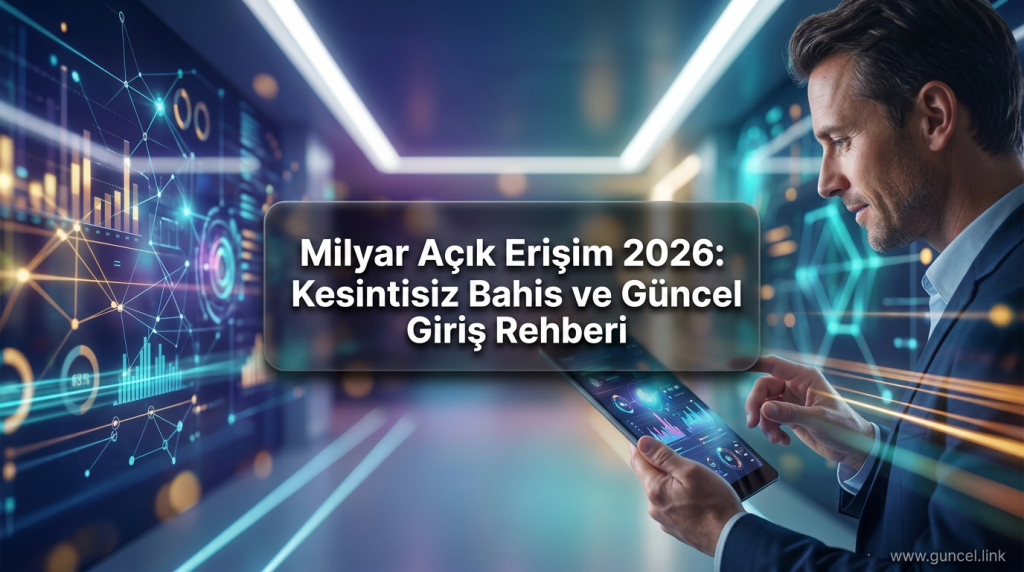Milyar Açık Erişim 2026: Kesintisiz Bahis ve Güncel Giriş Rehberi - Milyar Açık Erişim 2026