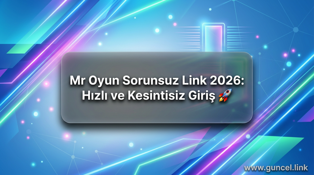 Mr Oyun Sorunsuz Link 2026: Hızlı ve Kesintisiz Giriş 🚀 - Mr Oyun Sorunsuz Link 2026
